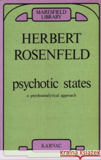 Psychotic States: A Psycho-Analytic Approach Herbert A. Rosenfeld 9780950714684