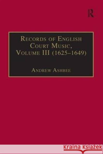 Records of English Court Music : Volume III (1625-1649)  9780950720746 Taylor and Francis