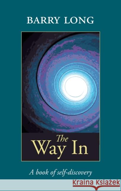 The Way in: A Book of Self-Discovery Barry Long 9780950805054 Barry Long Books