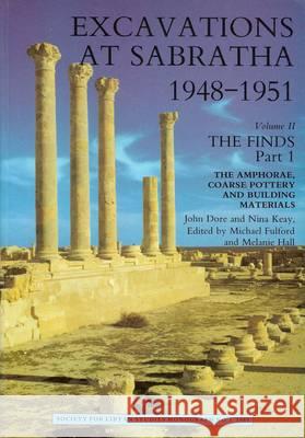 Excavations at Sabratha 1948-1951. Volume II the Finds Part 1 John Dore Nina Keay H. Dodge 9780950836355 Society for Libyan Studies