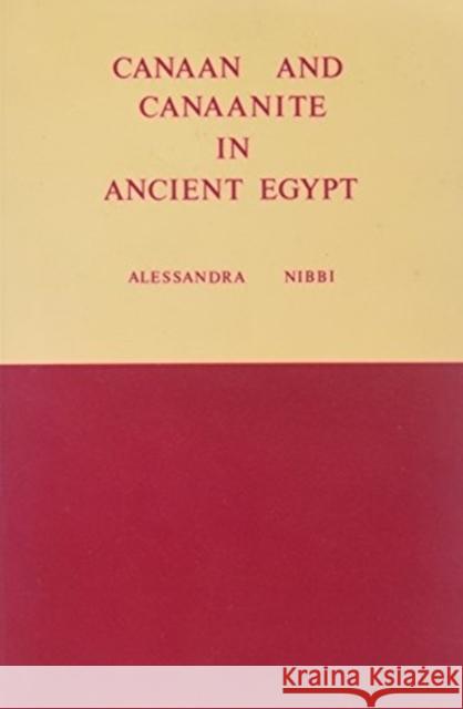 Canaan and Canaanite in Ancient Egypt Alessandra Nibbi   9780951070444 DE Publications