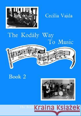 The Kodaly Way to Music - Book 2 Cecilia Vajda 9780951259238