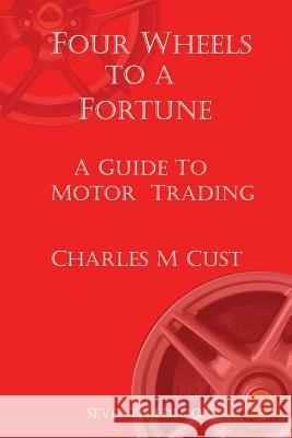 Four Wheels To A Fortune Mitford Cust, Charles 9780951329375 Charterhouse Books Ltd