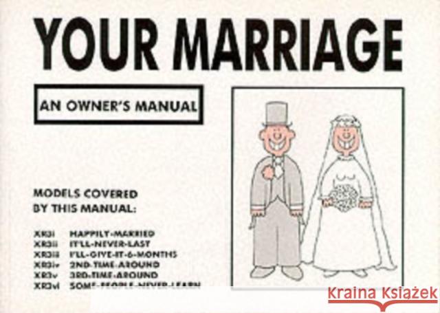 Your Marriage: An Owner's Manual Martin Baxendale 9780951354247 Silent But Deadly Publications