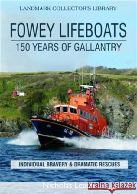 Fowey Lifeboats: 150 Years of Gallantry Nicholas Leach 9780951365656 Foxglove Publishing Ltd