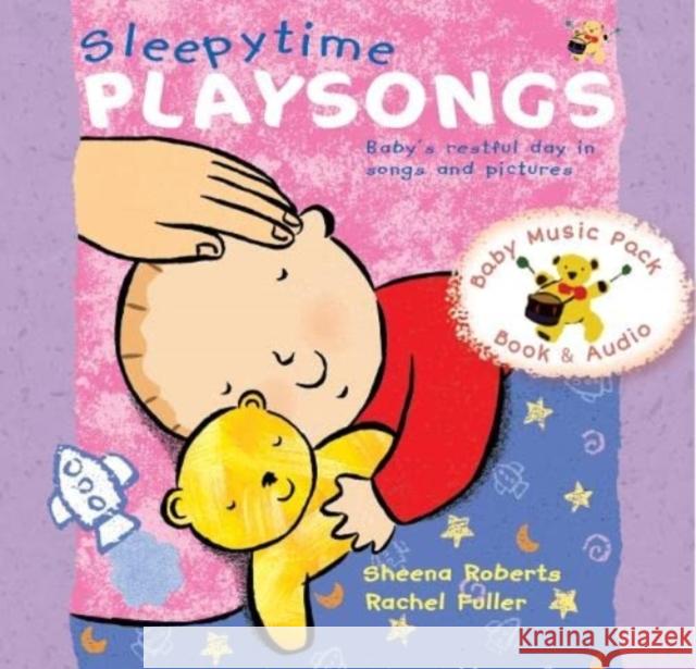 Sleepytime Playsongs: Baby's restful day in songs and pictures Sheena Roberts, Rachel Fuller, Sandra Kerr, Leon Rosselson, Janet Russell 9780951711293 Playsongs Publications Ltd