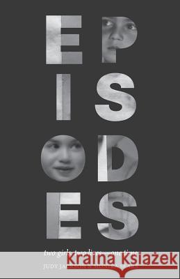 Episodes: Two girls, two lives, one time Jackson, Judy 9780951722077