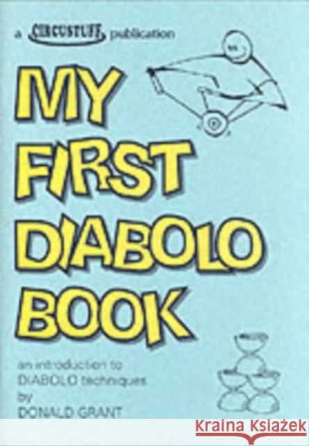 My First Diabolo Book: An Introduction to Diabolo Techniques Donald Grant 9780952030058 Circustuff