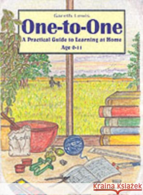 One-to-one: A Practical Guide to Learning at Home Age 0-11 Gareth Lewis, Lin Lewis, Bethan Lewis, Wendy Lewis, Samuel Lewis 9780952270560 Nezert Books