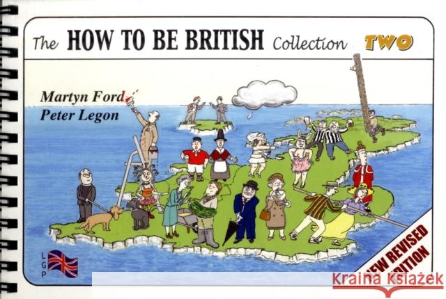 The How to be British Collection Two Martyn Alexander Ford, Peter Christopher Legon 9780952287063 Lee Gone Publications