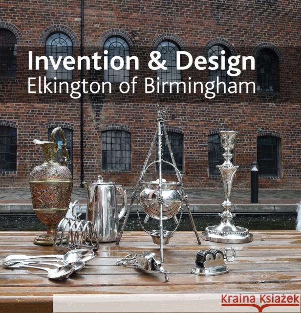 Invention & design: Elkington of Birmingham Jonathan Berg 9780952317999 Birmingham Picture Library