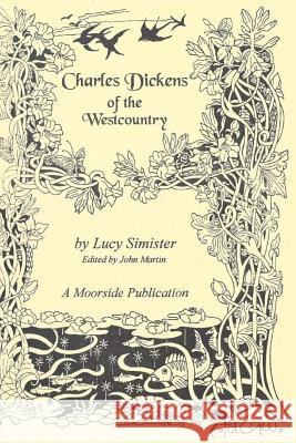 Charles Dickens of the Westcountry Lucy May Simister 9780952622239 Charles Dickens of the West Country