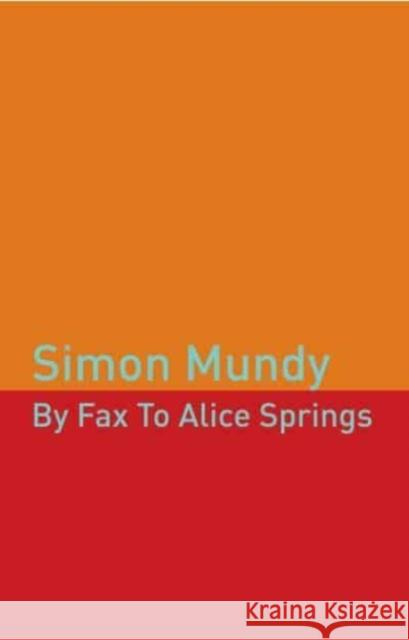 By Fax to Alice Springs Simon Mundy Simon Mundy  9780952755814