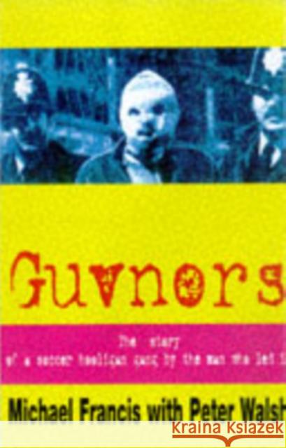 Guvnors Michael Francis, Peter Walsh 9780953084715 Milo Books