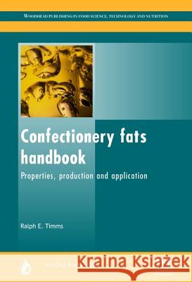 Confectionery Fats Handbook: Properties, Production and Application Ralph Timms 9780953194940 Oily Press