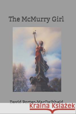 The McMurry Girl David L. Porter-MacDaibheid   9780953222162 D L Porter-MacDaibheid