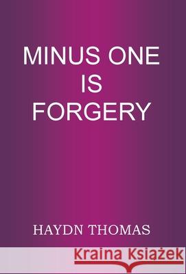 Minus One Is Forgery Thomas, Haydn 9780953228225 Resarton Books