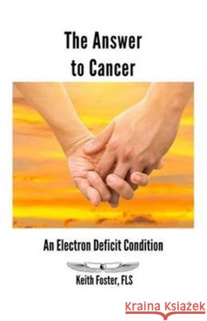 The Answer to Cancer Keith Foster 9780953240753 SAGAX Publishing