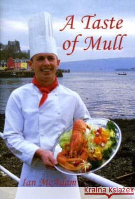 A Taste of Mull Ian McAdam, Nick Gordon, Derek Ruegg 9780953277599