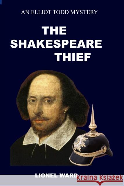 The Shakespeare Thief: An Elliot Todd Mystery Book 1 Lionel Ward 9780953287659