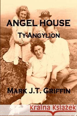 Angel House Mark J T Griffin 9780953301768 Mark J.T. Griffin