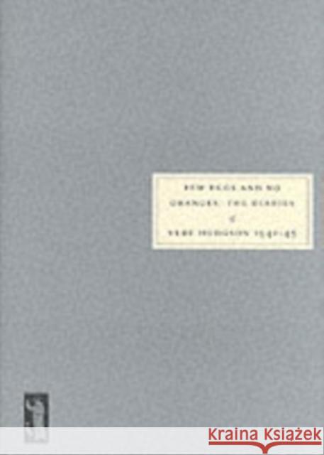 Few Eggs and No Oranges: Vere Hodgson's Diary, 1940-45 Vere Hodgson, Jenny Hartley 9780953478088 Persephone Books Ltd