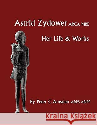 Astrid Zydower ARCA MBE: Her Life and Works Peter C. Amsden 9780953501960 ASAT Productions