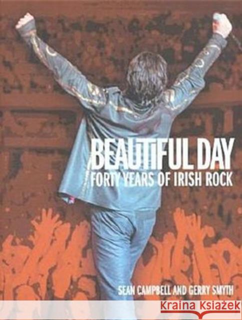 Beautiful Day: 40 Years of Irish Rock Sean Campbell, Gerry Smyth 9780953535354