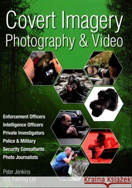 Covert Imagery & Photography: The Investigators and Enforcement Officers Guide to Covert Digital Photography Peter Jenkins 9780953537853 Intel Publications