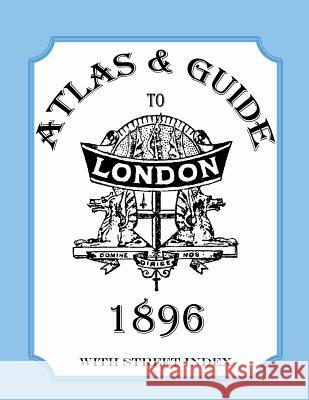 Atlas & Guide to London, 1896, with Street Index Audrey Collins 9780953646173 Heritage Books