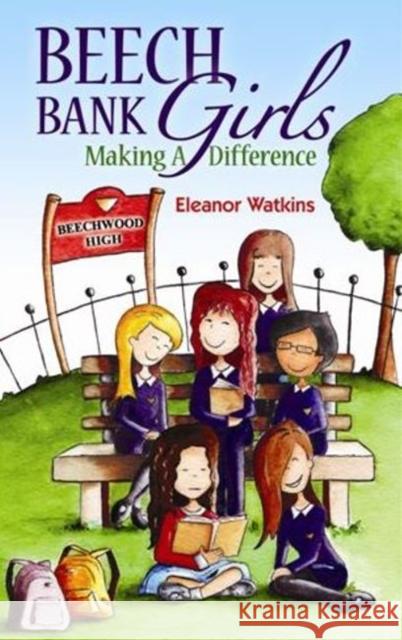 Beech Bank Girls: Making A Difference Eleanor Watkins 9780953696376 Dernier Publishing