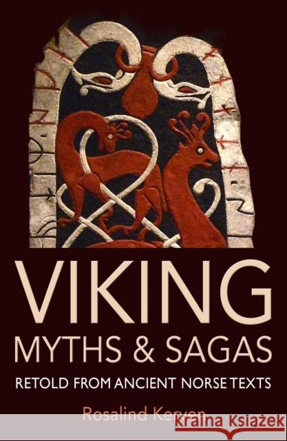 Viking Myths & Sagas: Retold from Ancient Norse Texts Rosalind Kerven 9780953745470 Talking Stone