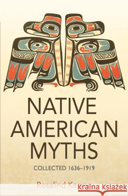 NATIVE AMERICAN MYTHS: Collected 1636 - 1919 Rosalind Kerven 9780953745487 Talking Stone