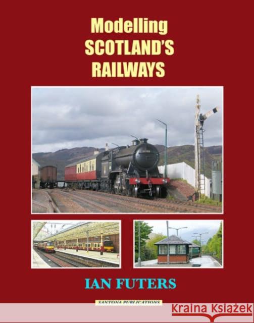 Modelling Scotland's Railways  9780953844883 Santona Publications