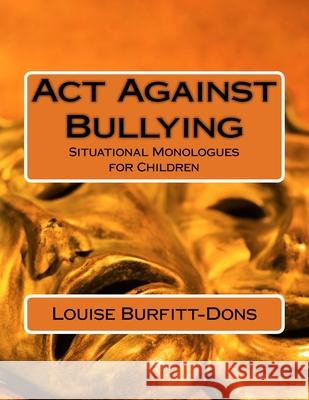 Act Against Bullying Louise Burfitt-Dons 9780953852246