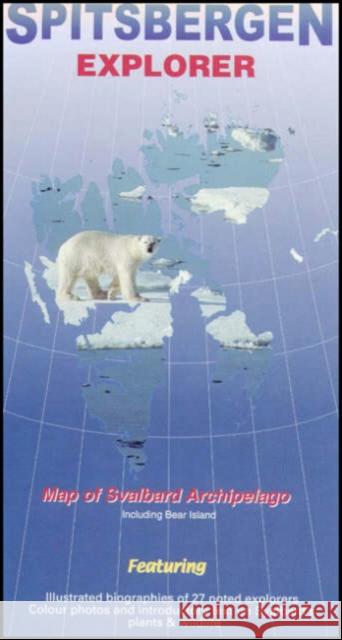 Spitsbergen Explorer: Visitor's Map of the Svalbard Archipelago (Norway) Nigel Sitwell 9780953861811 Ocean Explorer Maps