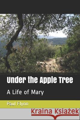 Under the Apple Tree: A Life of Mary Paul Flynn 9780953917976