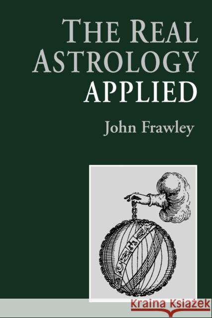 The Real Astrology Applied John Frawley 9780953977413