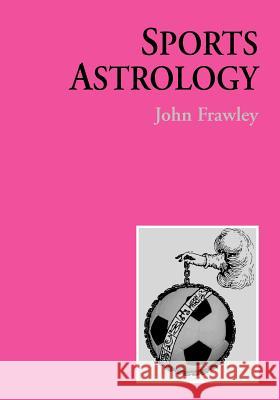 Sports Astrology John Frawley 9780953977420 APPRENTICE BOOKS