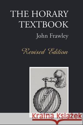 The Horary Textbook - Revised Edition Frawley, John 9780953977499