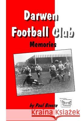 Darwen Football Club: Memories Paul Breeze 9780953978243