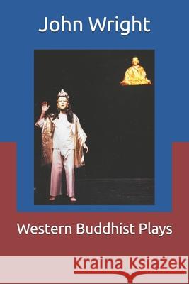 Western Buddhist Plays John Wright 9780953985753 Mayajala Books