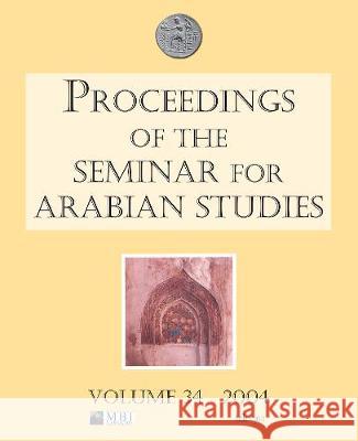 Proceedings of the Seminar for Arabian Studies Volume 34 2004 Archaeopress Publishing Ltd 9780953992355 Archaeopress