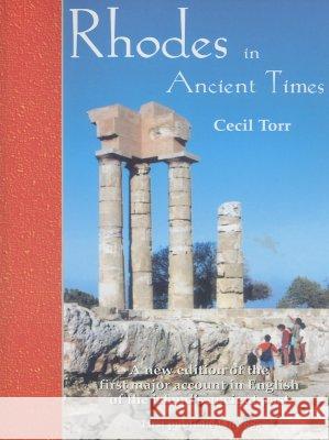 Rhodes in Ancient Times: First Published in 1885, a Revised Edition with Additional Material Torr, Cecil 9780953992362 3rdguides