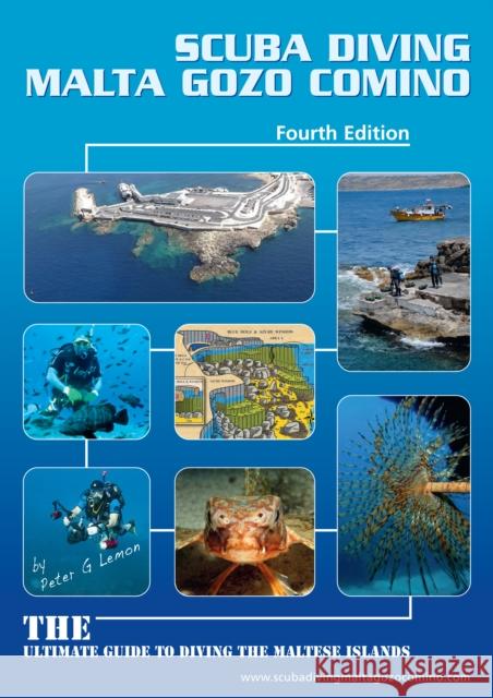 Scuba Diving Malta Gozo Comino: The Ultimate Guide to Diving the Maltese Islands Peter G. Lemon 9780954178932