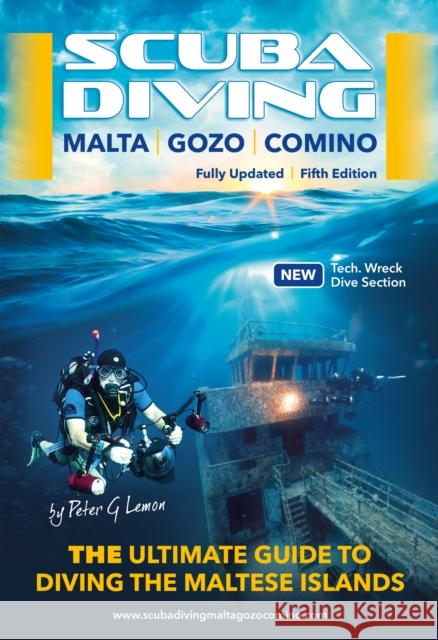 Scuba Diving Malta Gozo Comino: The Ultimate Guide to Diving the Maltese Islands Peter Lemon 9780954178949