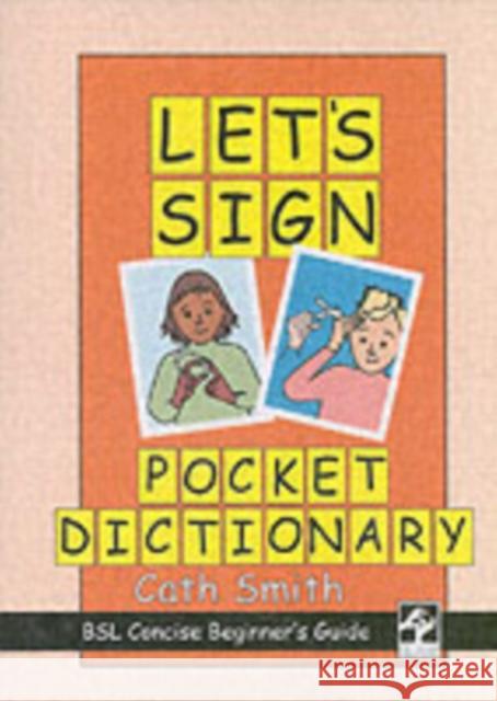Let's Sign Pocket Dictionary: BSL Concise Beginner's Guide Cath Smith 9780954238469 Co-Sign Communications