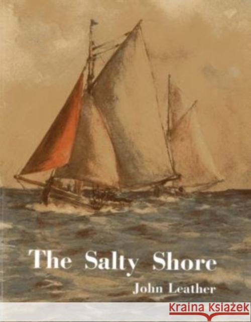 The Salty Shore John Leather 9780954275013 SEAFARER BOOKS