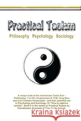 Practical Taoism - philosophy, psychology, sociology. Myke Symonds   9780954293291