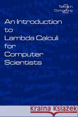 An Introduction to Lambda Calculi for Computer Scientists Hankin, C. 9780954300654 King's College Publications